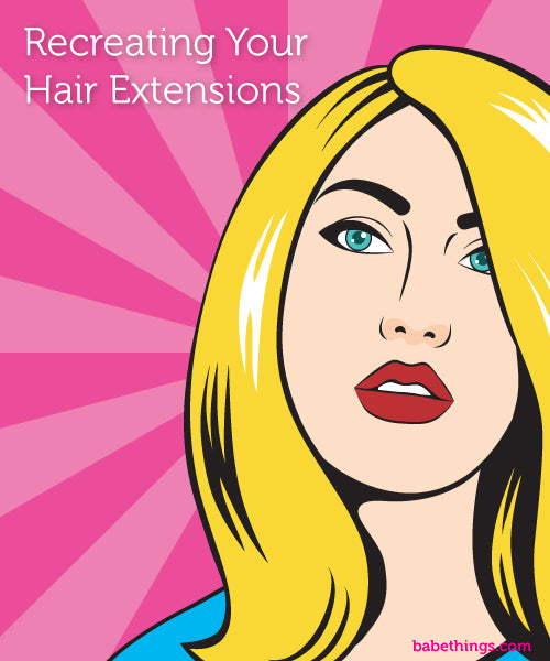 Recreating Your Hair Extensions