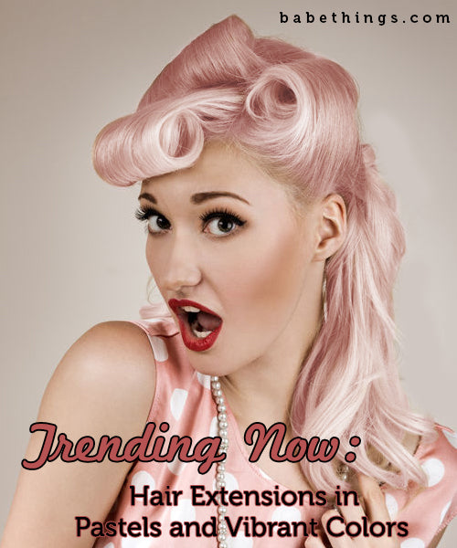Trending Now: Hair Extensions in Pastels and Vibrant Colors