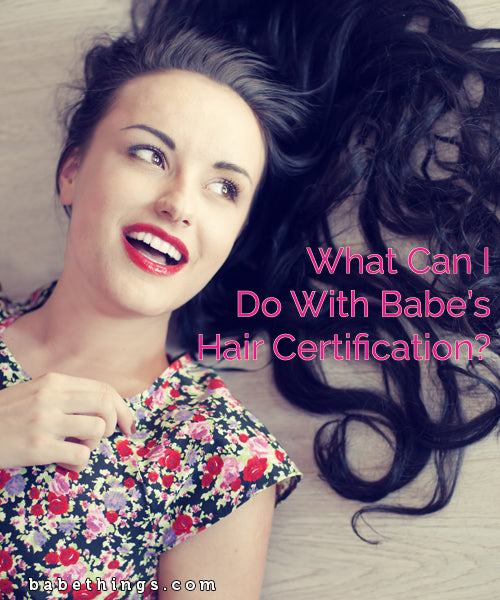 What Can I Do With Babe’s Hair Certification?
