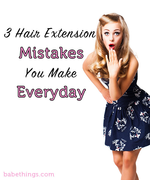 3 Hair Extension Care Mistakes You Make Everyday