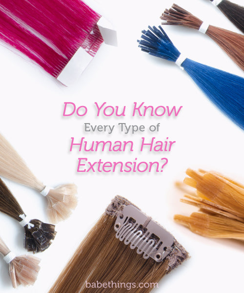 Do You Know Every Type of Human Hair Extension?