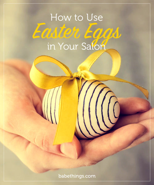 How to Use Easter Eggs in Your Salon