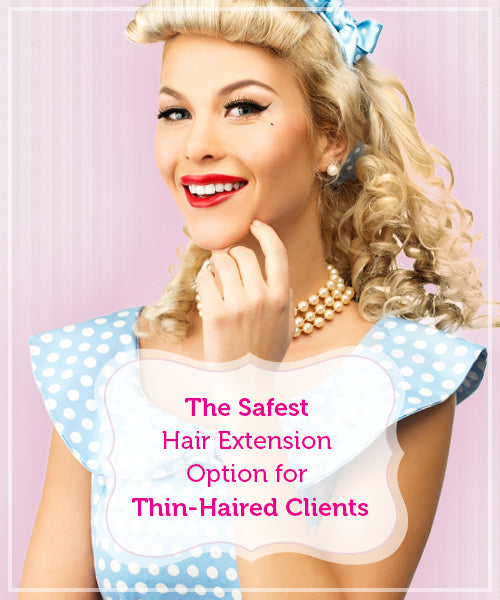 The Safest Hair Extension Option for Thin-Haired Clients