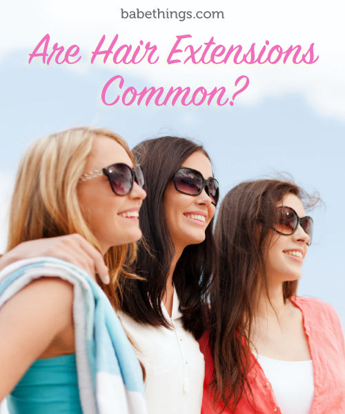 Are Hair Extensions Common?