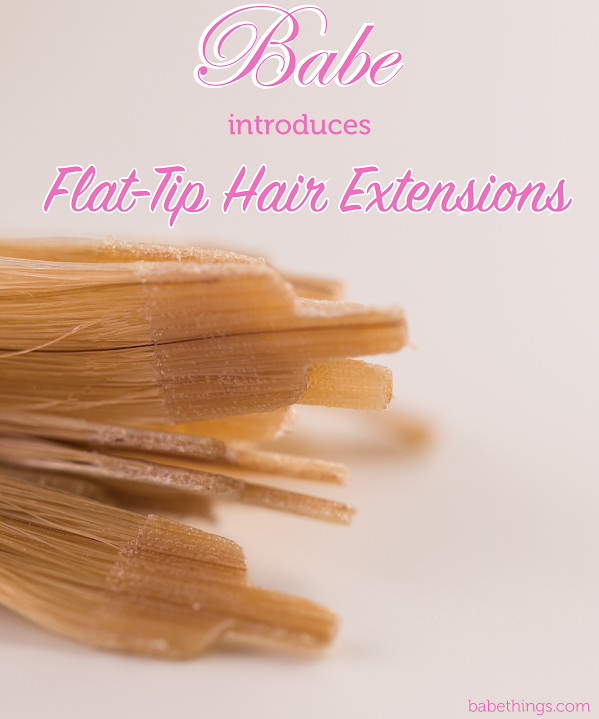 Babe Hair Introduces New Flat Tip Hair Extensions Hair Extensions Gossip Babe Hair Extensions 