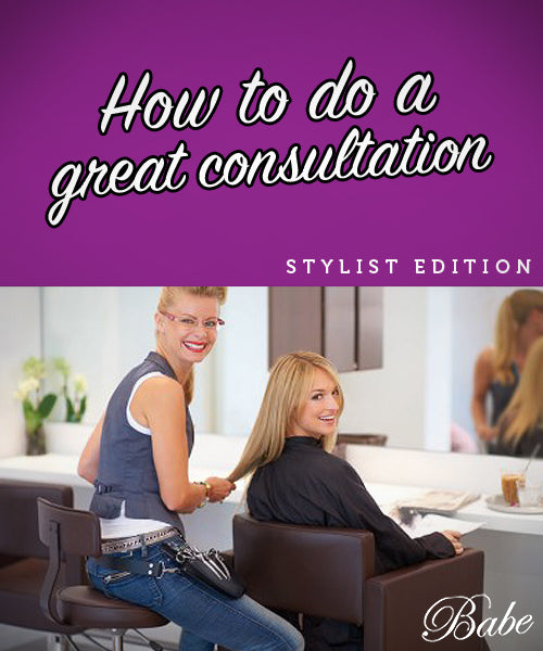 How to have a great consultation - for stylists