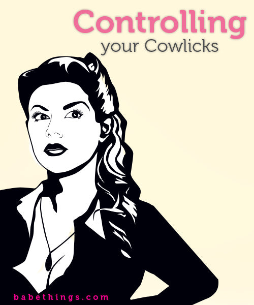 Controlling your Cowlicks