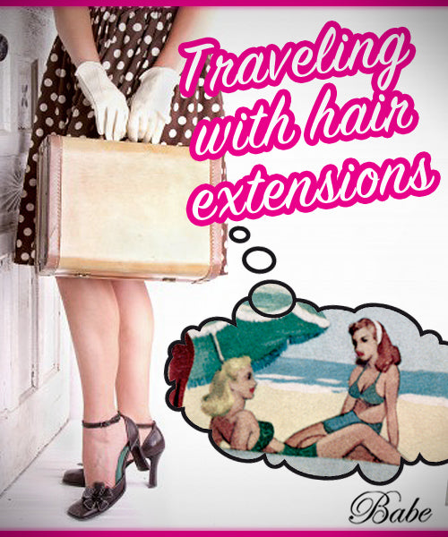 Traveling with Hair Extensions