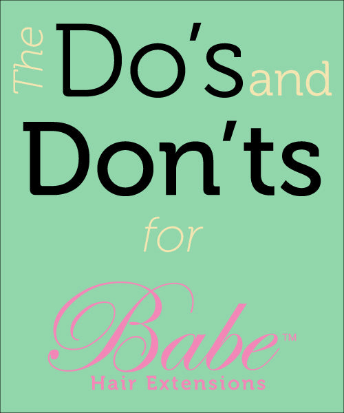 The Do's and Don't for Babe Hair Extensions