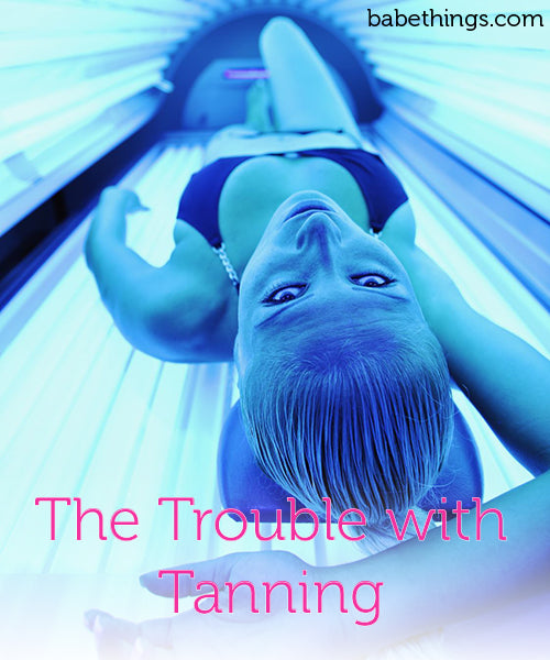 The Trouble with Tanning